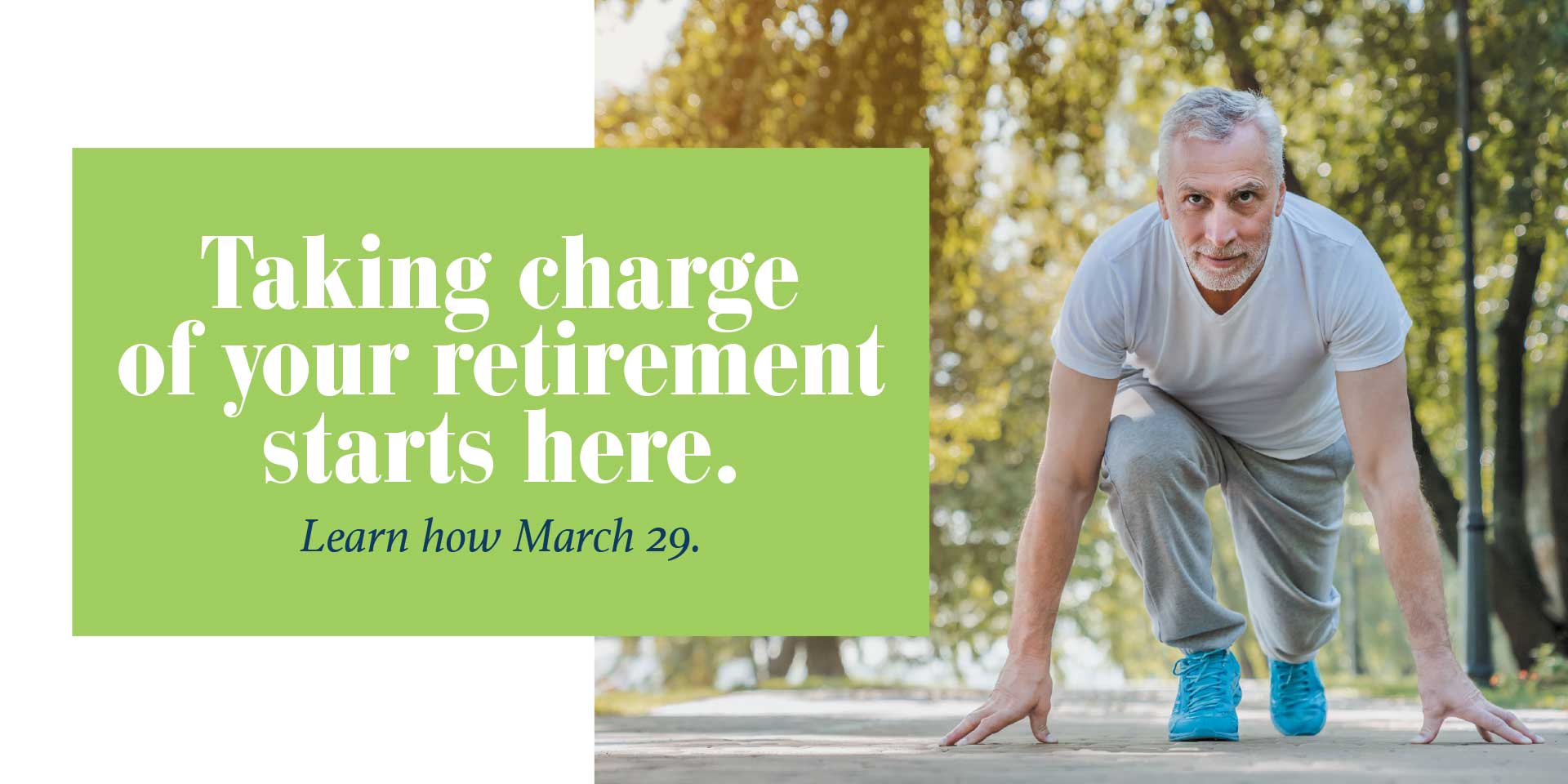 Taking charge of your retirement starts here.